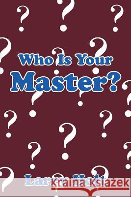 Who Is Your Master? Larry Holt 9781493151059 Xlibris Corporation - książka