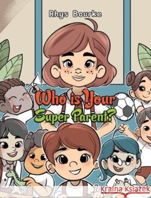 Who is Your Super Parent? Rhys Bourke 9798889106647 Austin Macauley Publishers LLC - książka