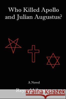 Who Killed Apollo and Julian Augustus? Reynold Spector 9781430303848 Lulu.com - książka