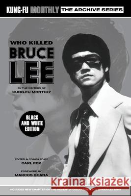 Who Killed Bruce Lee (Kung-Fu Monthly Archive Series) 2025 Re-issue Mono Edition Kung-Fu Monthly                          Carl Fox Marcos Ocana 9781915414335 Pit Wheel Press Limited - książka