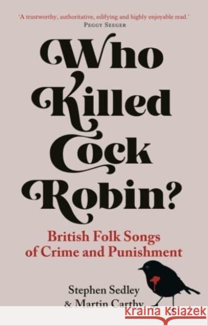 Who Killed Cock Robin?: British Folk Songs of Crime and Punishment Martin Carthy 9781789148589 Reaktion Books - książka