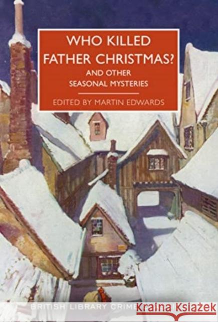 Who Killed Father Christmas?: And Other Seasonal Mysteries  9780712354783 British Library Publishing - książka