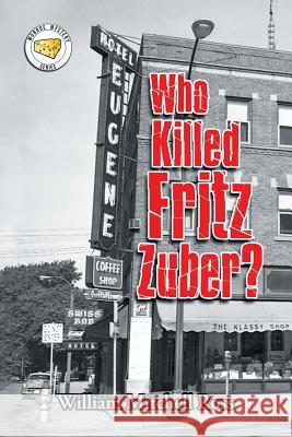 Who Killed Fritz Zuber? William Mitchell Ross 9781796027242 Xlibris Us - książka