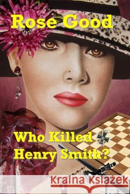 Who Killed Henry Smith? Rose Good 9780987167538 Mickie Dalton Foundation - książka