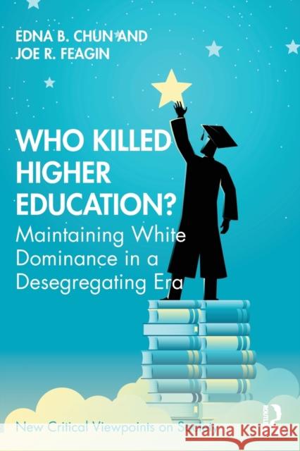 Who Killed Higher Education?: Maintaining White Dominance in a Desegregating Era Chun, Edna 9781032054339 Routledge - książka