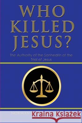 Who Killed Jesus?: The Authority of the Sanhedrin at the Trial of Jesus Norman D. Holcomb 9781917281980 Norman D. Holcomb - książka