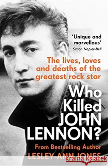 Who Killed John Lennon?: The lives, loves and deaths of the greatest rock star Lesley-Ann Jones 9781789464191 John Blake Publishing Ltd - książka