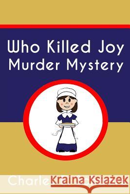 Who Killed Joy Murder Mystery Charles E. Schwarz 9781983934933 Createspace Independent Publishing Platform - książka