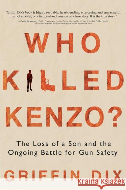 Who Killed Kenzo?: The Loss of a Son and the Ongoing Battle for Gun Safety Griffin Dix 9781954907621 Woodhall Press - książka