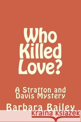 Who Killed Love?: A Stratton and Davis Mystery Barbara Bailey 9781548115296 Createspace Independent Publishing Platform - książka