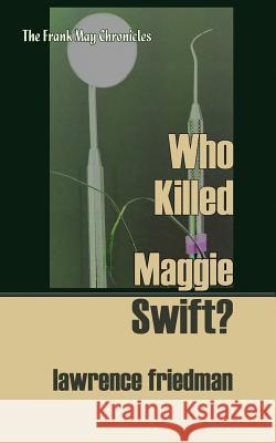 Who Killed Maggie Swift? Lawrence Friedman 9781610272247 Quid Pro, LLC - książka