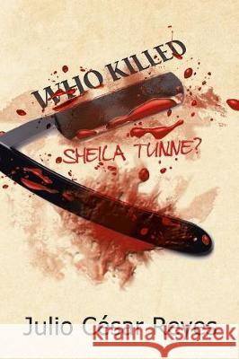 Who Killed Sheila Tunne? Julio César Reyes 9781506521510 Palibrio - książka