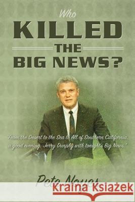 Who Killed the Big News? Pete Noyes 9781501042546 Createspace - książka