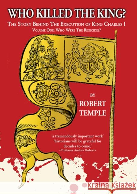 Who Killed The King?: The Story Behind the Execution of King Charles I Robert Temple   9781913378059 Eglantyne Books - książka