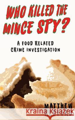 Who Killed the Mince Spy?: A Food Crime Investigation Matthew Redford 9781911525158 Clink Street Publishing - książka