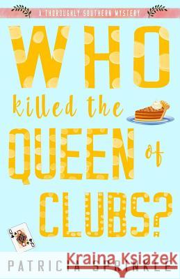 Who Killed the Queen of Clubs Patricia Sprinkle 9781542549929 Createspace Independent Publishing Platform - książka