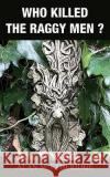 Who Killed the Raggy Men? Alan M Etheridge 9781803693866 New Generation Publishing