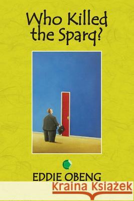 Who Killed the Sparq? Eddie Obeng 9781909877047 Pentacle Works the Virtual Media Company - książka