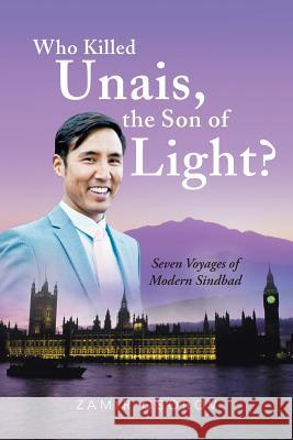 Who Killed Unais, the Son of Light?: Seven Voyages of Modern Sindbad Zamir Osorov 9781546287223 Authorhouse UK - książka