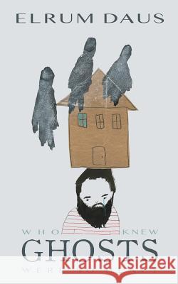 Who Knew Ghosts Were So Heavy Elrum Daus 9781366269669 Blurb - książka