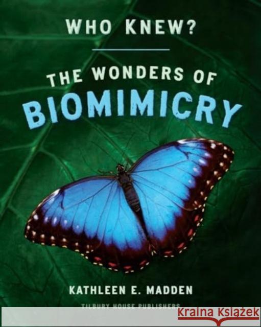 Who Knew?: The Wonders of Biomimicry Kathleen Madden 9780884489931 Tilbury House Publishers - książka