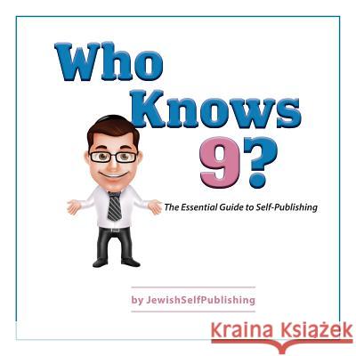 Who Knows 9?: The Essential Guide to Self-Publishing Eliyahu Miller 9789657599228 Jewishselfpublishing - książka