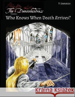 Who Knows When Death Arrives? Paulus Linnaeus 9781777228286 Patria Nostra Publications - książka