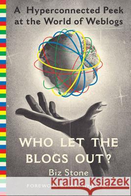 Who Let the Blogs Out?: A Hyperconnected Peek at the World of Weblogs Biz Stone Wil Wheaton 9780312330002 St. Martin's Griffin - książka