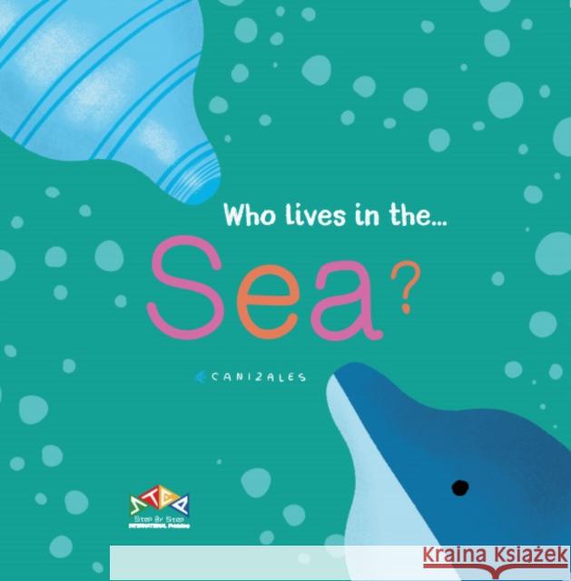 Who Lives in the Sea  9781911689096 Step-By-Step International Publishing UK Limi - książka