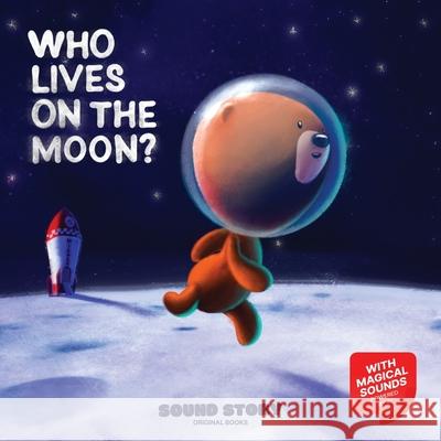 Who Lives on the Moon? Sergey Mast Bogdan Moraru Theodor Baudewijn Sandu 9789811890475 Soundstory Original Books - książka