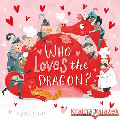 Who Loves the Dragon? Clever Publishing                        Bianca Schulze Samara Hardy 9781954738683 Clever Publishing - książka