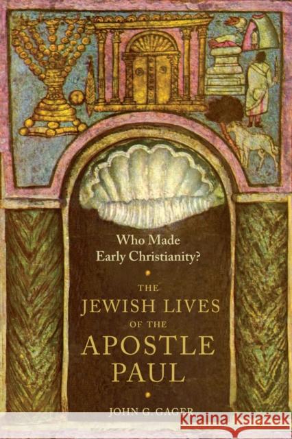 Who Made Early Christianity?: The Jewish Lives of the Apostle Paul Gager Jr, John 9780231174046 John Wiley & Sons - książka