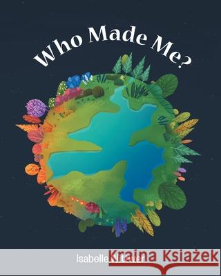 Who Made Me? Isabelle Wittwer 9781098043100 Christian Faith Publishing, Inc - książka