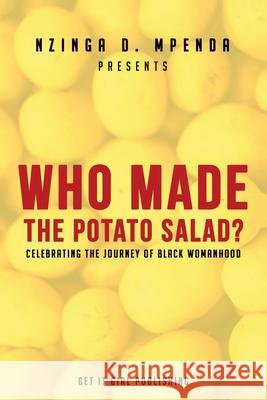 Who Made the Potato Salad?: Celebrating the Journey of Black Womanhood Nzinga D. Mpenda 9781734527001 Get It Girl Publishing - książka