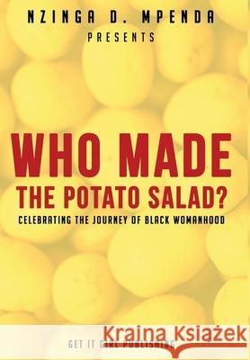 Who Made the Potato Salad?: Celebrating the Journey of Black Womanhood Nzinga D. Mpenda 9781734527018 Get It Girl Publishing - książka