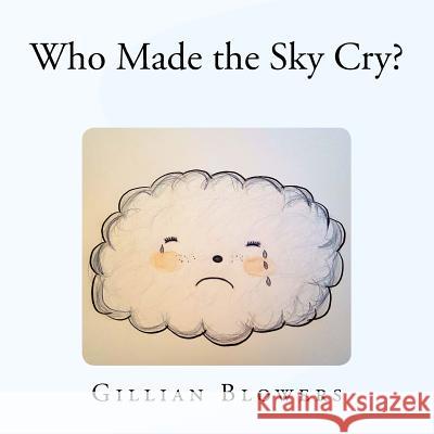 Who Made the Sky Cry? MS Gillian Blowers 9781985374058 Createspace Independent Publishing Platform - książka