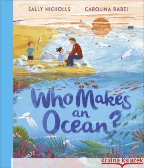 Who Makes an Ocean? Sally Nicholls 9781839131301 Andersen Press Ltd - książka