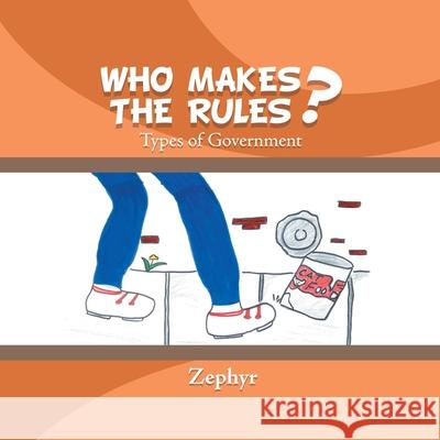 Who Makes the Rules?: Types of Government Zephyr   9781480880436 Archway Publishing - książka