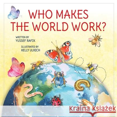Who Makes the World Work? Yussef Rafik Kelly Ulrich 9781969348006 Inspirebytes Omni Media LLC - książka