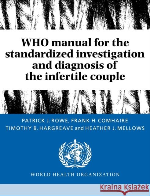 Who Manual for the Standardized Investigation and Diagnosis of the Infertile Couple Rowe, Patrick J. 9780521431361 Cambridge University Press - książka