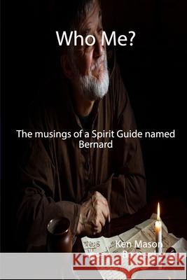 Who Me? Ken Mason, Bernard, of Clairvaux,Saint, Monique Mason 9781678045005 Lulu.com - książka