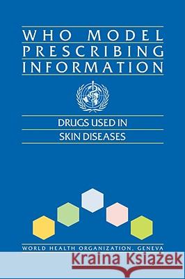 Who Model Prescribing Information: Drugs Used in Skin Diseases World Health Organization 9789241401067 World Health Organization - książka