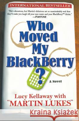 Who Moved My Blackberry? Lucy Kellaway Martin Lukes 9781401308919 Hyperion - książka