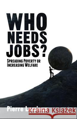 Who Needs Jobs?: Spreading Poverty or Increasing Welfare LeMieux, P. 9781137355065 Palgrave Macmillan - książka