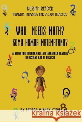 Who Needs Math? Tatiana Mikhaylova 9781981344604 Createspace Independent Publishing Platform - książka