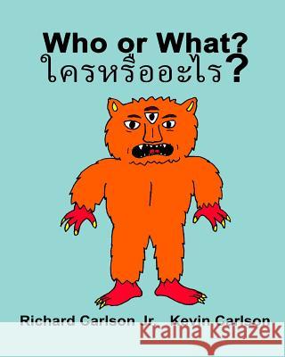 Who or What?: Children's Picture Book English-Thai (Bilingual Edition) Richard Carlso Kevin Carlson 9781537496986 Createspace Independent Publishing Platform - książka