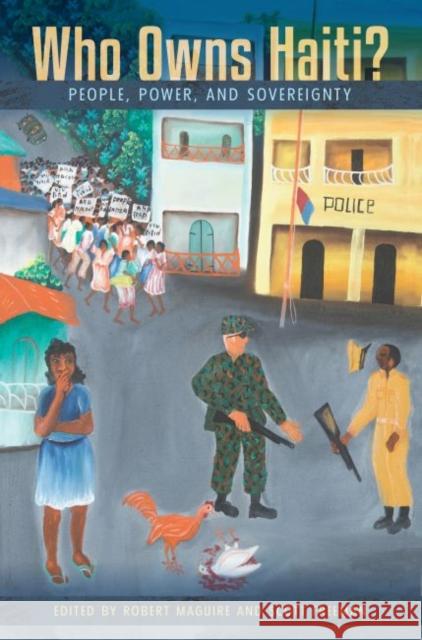 Who Owns Haiti?: People, Power, and Sovereignty Robert Maguire Scott Freeman 9780813062266 University Press of Florida - książka