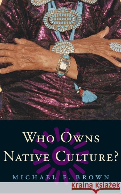 Who Owns Native Culture? Michael F. Brown 9780674016330 Harvard University Press - książka
