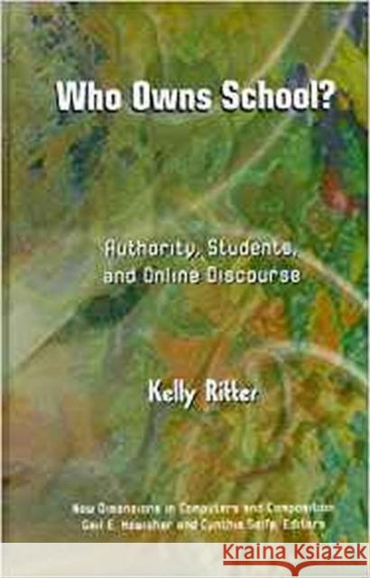 Who Owns School?: Authority, Students and Online Discourse Kelly Ritter   9781572739529 Hampton Press - książka