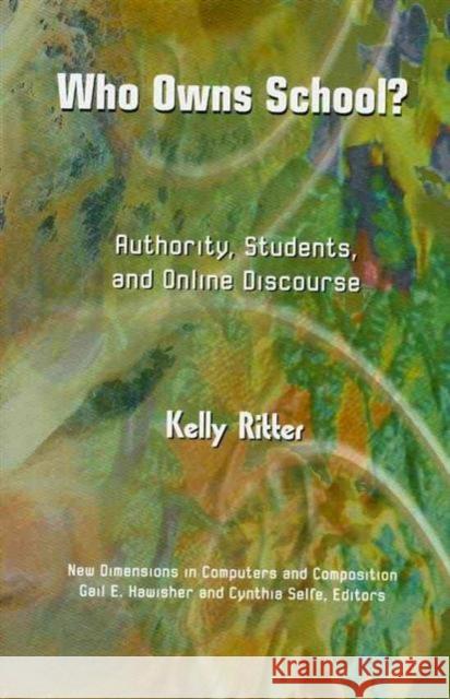 Who Owns School?: Authority, Students and Online Discourse Kelly Ritter   9781572739536 Hampton Press - książka